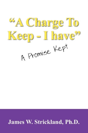 A Charge to Keep  I Have A Promise Kept
