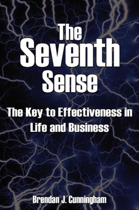 The Seventh Sense The Key to Your Effectiveness in Life and Business
