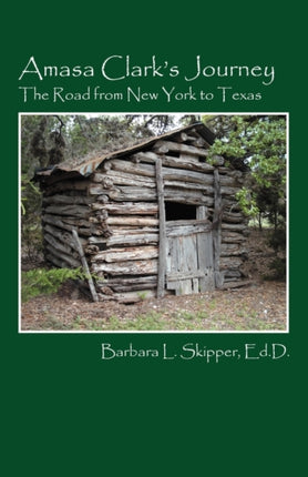 Amasa Clarks Journey The Road from New York to Texas
