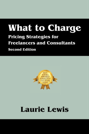 What to Charge Pricing Strategies for Freelancers and Consultants