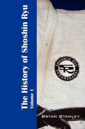 The History of Shoshin Ryu Volume 1