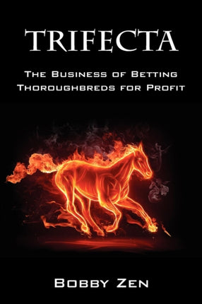 Trifecta The Business of Betting Thoroughbreds for Profit