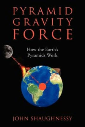 Pyramid Gravity Force How the Earths Pyramids Work