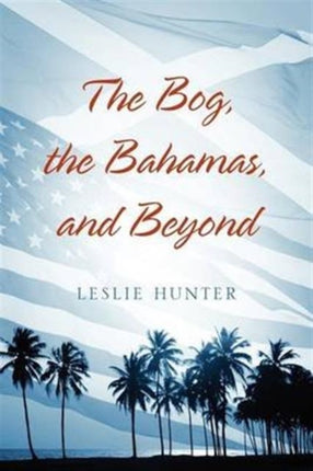 The Bog the Bahamas and Beyond