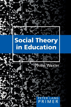 Social Theory in Education Primer