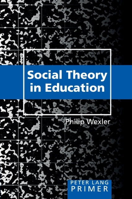 Social Theory in Education Primer
