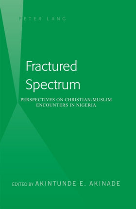 Fractured Spectrum: Perspectives on Christian-Muslim Encounters in Nigeria