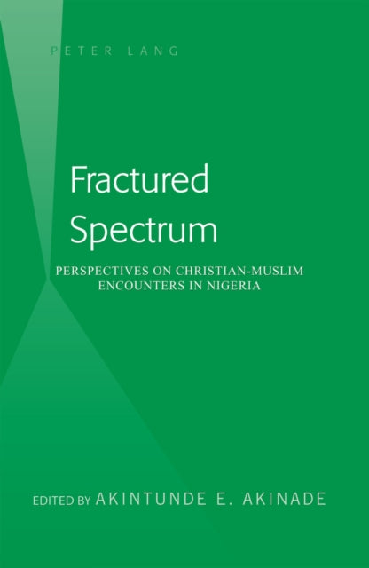 Fractured Spectrum: Perspectives on Christian-Muslim Encounters in Nigeria