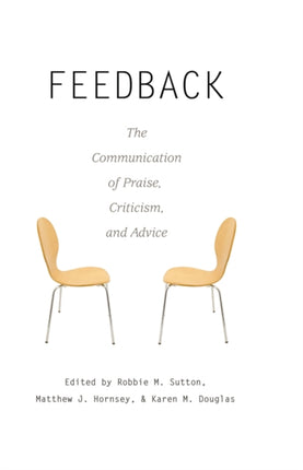 Feedback: The Communication of Praise, Criticism, and Advice