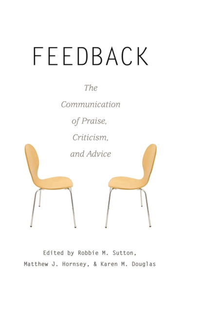 Feedback: The Communication of Praise, Criticism, and Advice