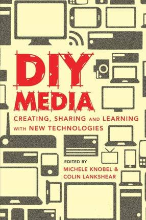 DIY Media: Creating, Sharing and Learning with New Technologies