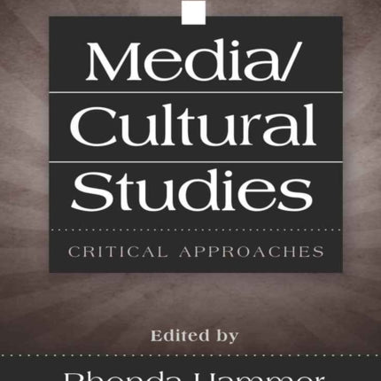 Media/Cultural Studies: Critical Approaches