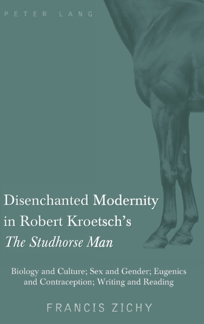 Disenchanted Modernity in Robert Kroetschs The