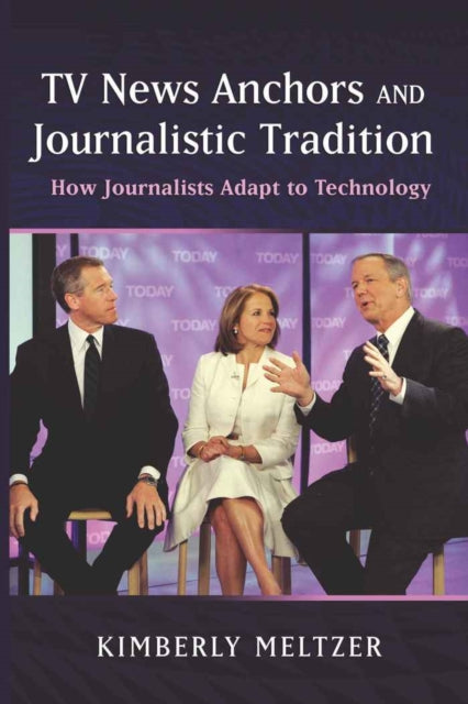 TV News Anchors and Journalistic Tradition: How Journalists Adapt to Technology