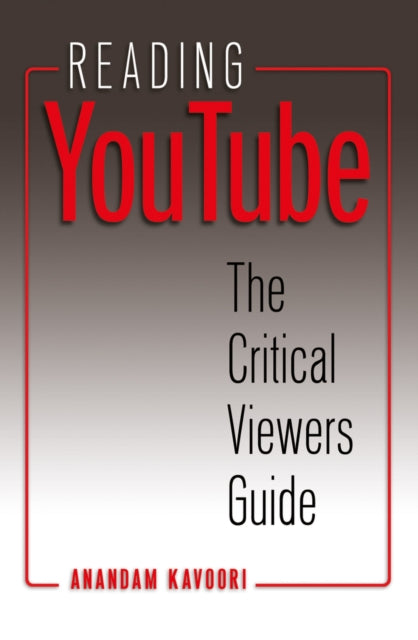 Reading YouTube: The Critical Viewers Guide