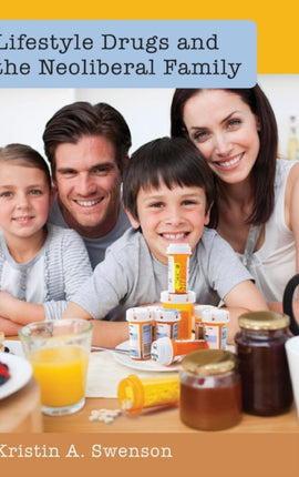 Lifestyle Drugs and the Neoliberal Family