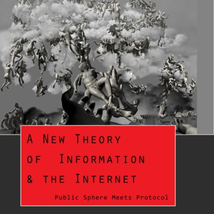 A New Theory of Information & the Internet: Public Sphere meets Protocol