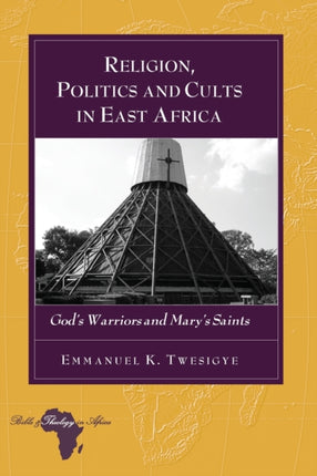Religion Politics and Cults in East Africa