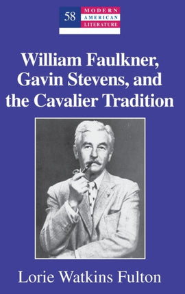 William Faulkner Gavin Stevens and the Cavalier