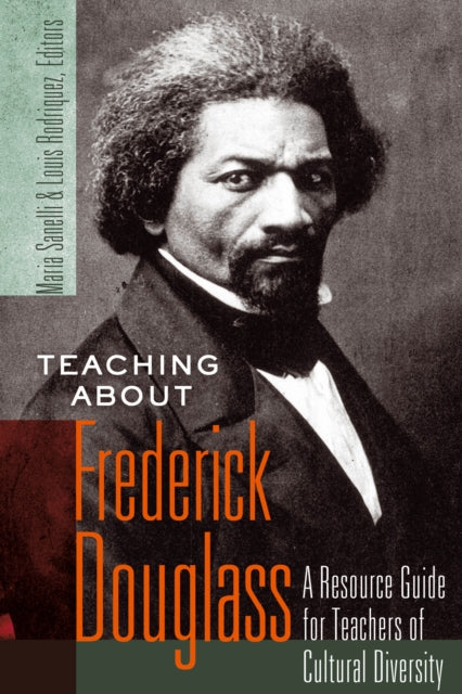 Teaching about Frederick Douglass: A Resource Guide for Teachers of Cultural Diversity