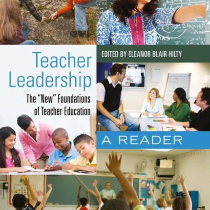 Teacher Leadership: The «New» Foundations of Teacher Education- A Reader