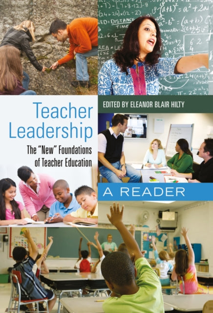 Teacher Leadership: The «New» Foundations of Teacher Education- A Reader