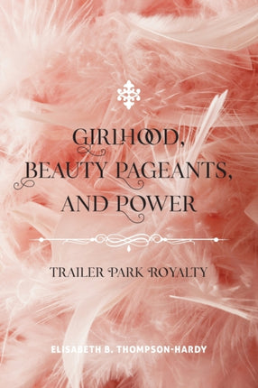 Girlhood Beauty Pageants and Power