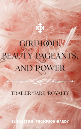 Girlhood Beauty Pageants and Power