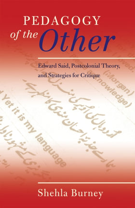 Pedagogy of the Other: Edward Said, Postcolonial Theory, and Strategies for Critique