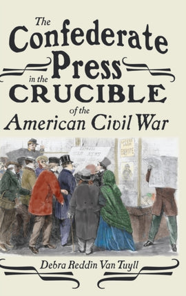 The Confederate Press in the Crucible of the