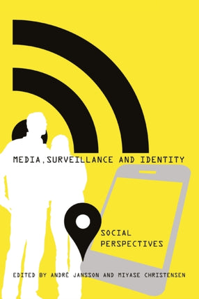 Media, Surveillance and Identity: Social Perspectives