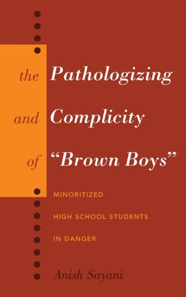 The Pathologizing and Complicity of Brown Boys