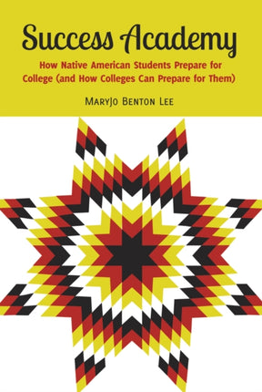 Success Academy: How Native American Students Prepare for College (and How Colleges Can Prepare for Them)