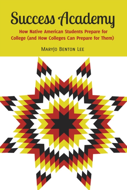 Success Academy: How Native American Students Prepare for College (and How Colleges Can Prepare for Them)