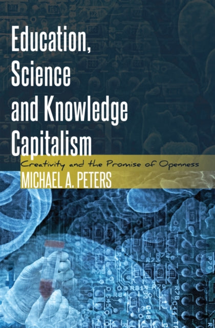 Education, Science and Knowledge Capitalism: Creativity and the Promise of Openness