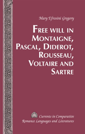 Free Will in Montaigne Pascal Diderot Rousseau