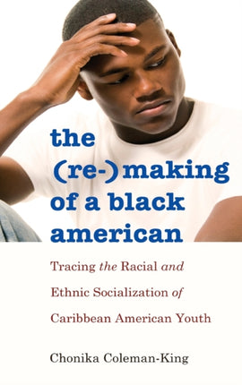 The ReMaking of a Black American