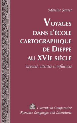 Voyages Dans Laecole Cartographique De Dieppe Au