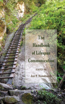 The Handbook of Lifespan Communication