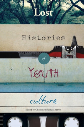 Lost Histories of Youth Culture