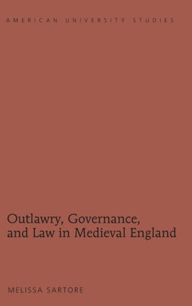 Outlawry Governance and Law in Medieval England