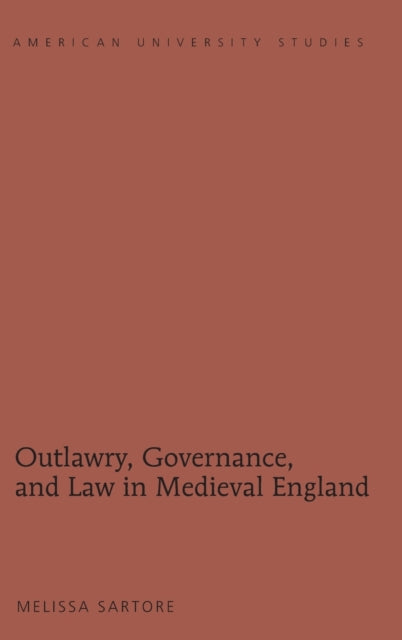 Outlawry Governance and Law in Medieval England
