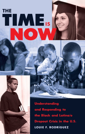 The Time Is Now: Understanding and Responding to the Black and Latina/o Dropout Crisis in the U.S.