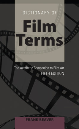 Dictionary of Film Terms: The Aesthetic Companion to Film Art – Fifth Edition