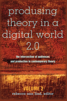 Produsing Theory in a Digital World 2.0