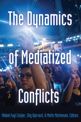The Dynamics of Mediatized Conflicts