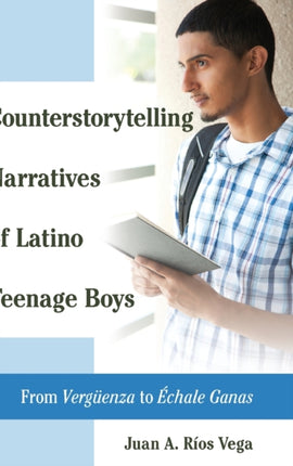 Counterstorytelling Narratives of Latino Teenage