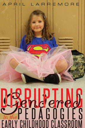 Disrupting Gendered Pedagogies in the Early