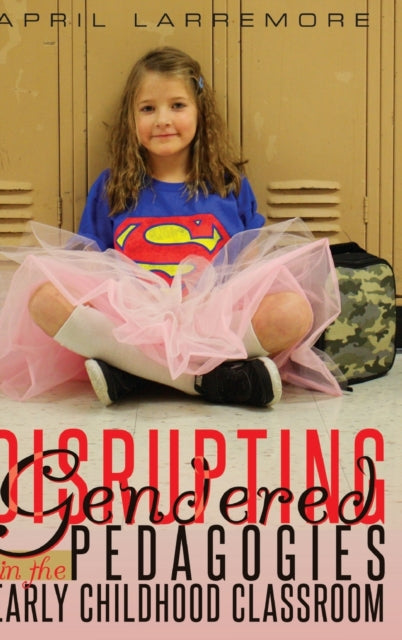 Disrupting Gendered Pedagogies in the Early