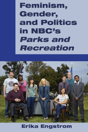 Feminism Gender and Politics in NBCs Parks and